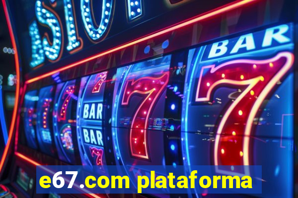 e67.com plataforma